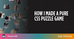 How I Made a Pure CSS Puzzle Game | CSS-Tricks