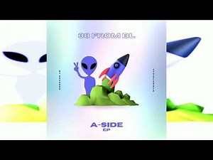 38 From BL- [A Side Ep] Alien Invasion (Official Audio)