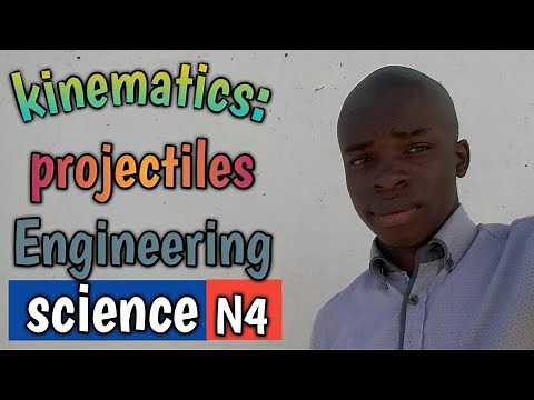 KINEMATICS: projectiles ENGINEERING SCIENCE N4