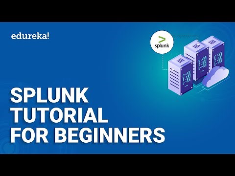 Splunk Tutorial for Beginners | Splunk Installation and Configuration | Splunk Training | Edureka