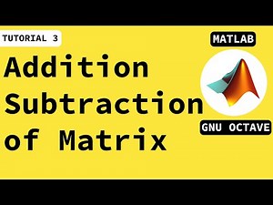 Addition and subtraction of Matrix in matlab|| Matlab Beginner course tutorial 4|| GNU Octave|| 2021