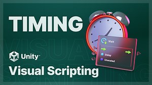 Visual Scripting Components, Part 3 – Timing | Unity Tutorial