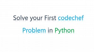 How To Solve Your Very First Problem | Codechef | Python