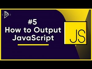 #5 How to Output JavaScript | JavaScript Full Tutorial