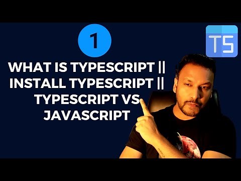 #1 - What is TypeScript || Install Typescript || TypeScript vs JavaScript