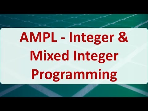 Operations Research 15D: AMPL - Integer & Mixed Integer Programming