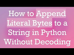 How to Append Literal Bytes to a String in Python Without Decoding