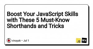 Boost Your JavaScript Skills with These 5 Must-Know Shorthands and Tricks