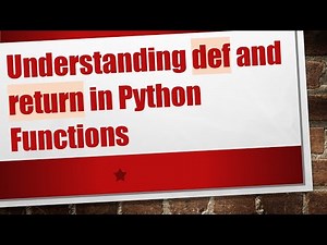 Understanding def and return in Python Functions