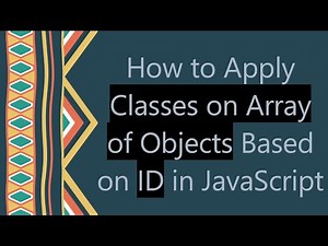 How to Apply Classes on Array of Objects Based on ID in JavaScript