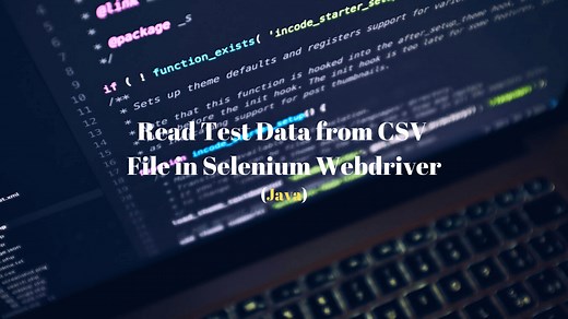 How to Read Test Data from CSV File in Selenium Webdriver - Techndeck