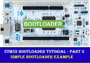 Simple STM32 Bootloader Implementation - Bootloader Tutorial Part 3