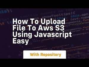 How to upload file to aws s3 using javascript easy