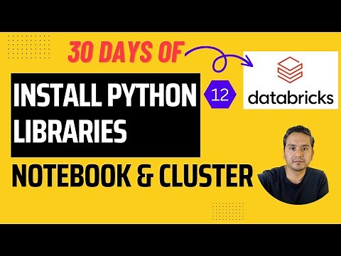 Day 12: How To Install Python Libraries In Databricks Notebook & Cluster | 30 Days of Databricks
