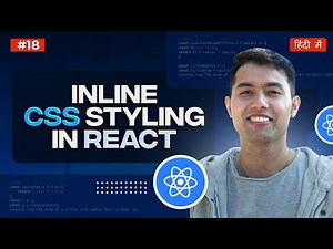 #18: Inline CSS Styling in React.js: Essential Rules and Best Practices | React Tutorial in Hindi