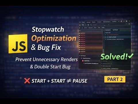 JavaScript Stopwatch Part 2 | Debugging Double Start Bug & UI Optimization