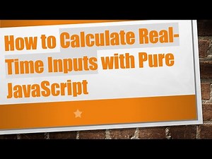 How to Calculate Real-Time Inputs with Pure JavaScript