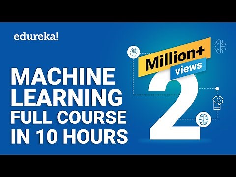Machine Learning Full Course - Learn Machine Learning 10 Hours | Machine Learning Tutorial | Edureka