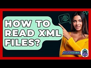 How To Read XML Files? - Next LVL Programming