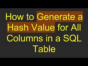 How to Generate a Hash Value for All Columns in a SQL Table