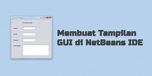 Membuat Tampilan GUI di NetBeans IDE