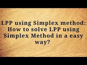 LPP using Simplex method: How to solve LPP using Simplex Method in a easy way?