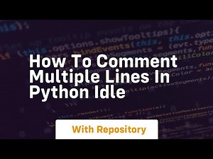 how to comment multiple lines in python idle