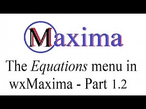 9.8 The 'Equations' Menu in wxMaxima - Part 1.2