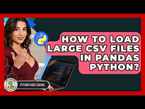 How To Load Large CSV Files In Pandas Python? - Python Code School