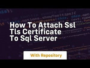 How to attach ssl tls certificate to sql server