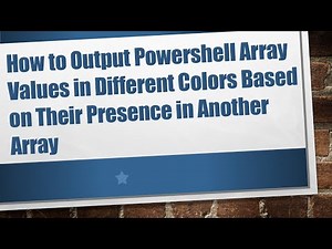 How to Output Powershell Array Values in Different Colors Based on Their Presence in Another Array