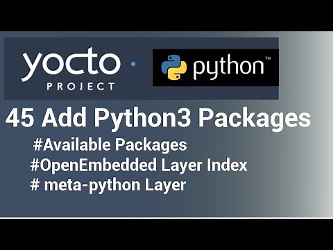 Yocto Tutorial - 45 Add Python3 Packages | OpenEmbedded Layer Index | meta-python layer