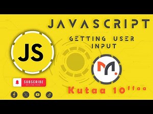 Getting User Input | JavaScript - Afaan Oromoo | Kutaa 10ffaa
