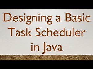 Designing a Basic Task Scheduler in Java