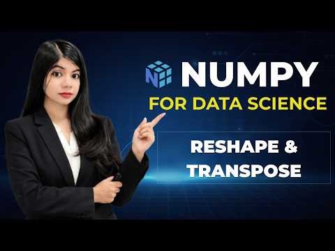 NumPy Reshape Explained | Flatten vs Ravel, Transpose & Array Dimensions