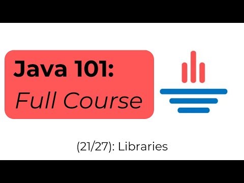 Java 101 [21/27]: Libraries