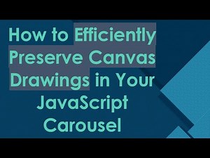 How to Efficiently Preserve Canvas Drawings in Your JavaScript Carousel
