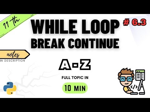 While Loop in Python - Break Continue | Class 11 Computer Science | Chapter 6 Flow of Control