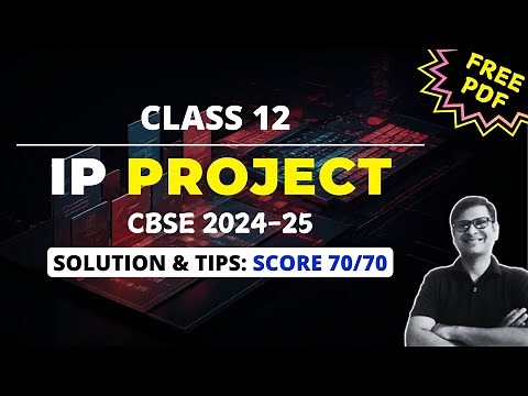 IP PROJECT CLASS 12: ULTIMATE GUIDE | Score 70/70 | CBSE Boards 2024-25 | Free Download Project File