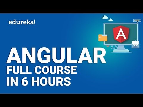 Angular Full Course - Learn Angular in 6 Hours | Angular Tutorial For Beginners | Edureka