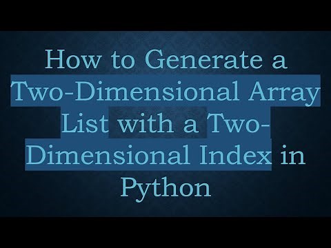 How to Generate a Two-Dimensional Array List with a Two-Dimensional Index in Python