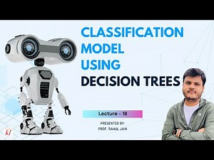 18. Classification Model using Decision Trees | Machine Learning