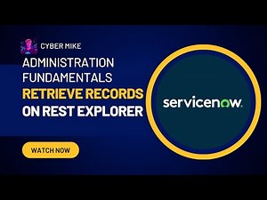 Retrieve Records Using Rest API Explorer (GET) | ServiceNow System Administration Fundamentals