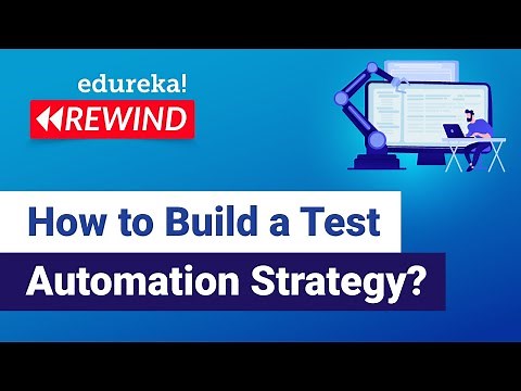 How to Build a Test Automation Strategy? | Software Testing Training | Edureka