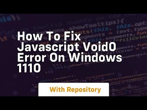 how to fix javascript void0 error on windows 1110