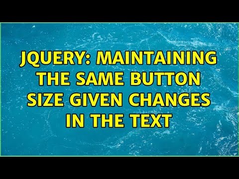 jquery: Maintaining the same button size given changes in the text