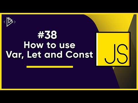#38. How to use Var, Let and Const | JavaScript Full Tutorial