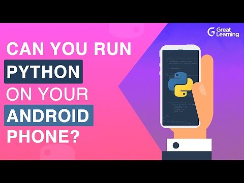 How to run Python on Android phones | Python for Android | Python on mobile | Great Learning