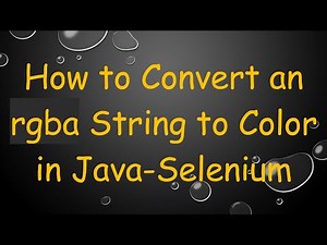 How to Convert an rgba String to Color in Java-Selenium