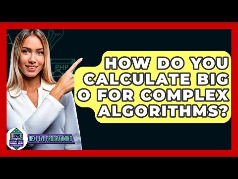 How Do You Calculate Big O For Complex Algorithms? - Next LVL Programming